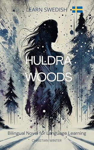 Learn Swedish – Huldra Woods: Bilingual Novel for Language Learning (Lättläst) (Swedish Edition)