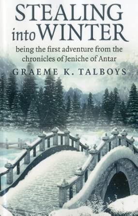 Stealing Into Winter: Being the First Adventure from the Chronicles of Jeniche of Antar book cover