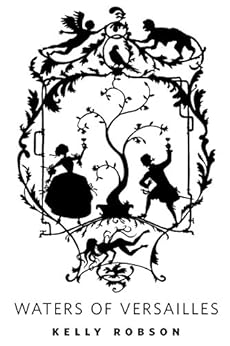 Waters of Versailles: A Tor.Com Original by [Kelly Robson]