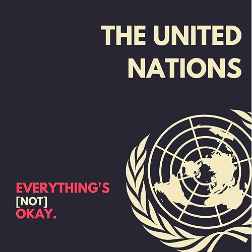 Everything's (Not) Okay with the U.N.