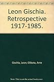 gerry gischia  LEON GISCHIA : RETROSPECTIVE 1917-1985