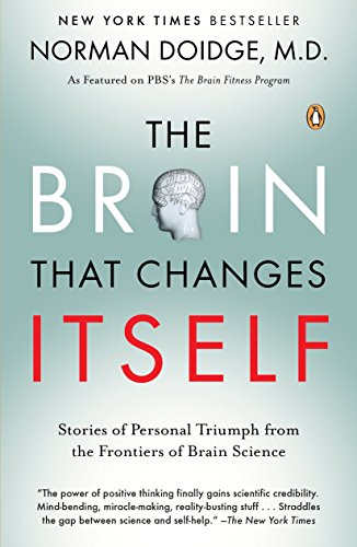 The Brain That Changes Itself: Inspiring Stories of Personal Transformation from the Cutting Edge of Brain Science