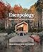 Escapology: Modern Cabins, Cottages and Retreats