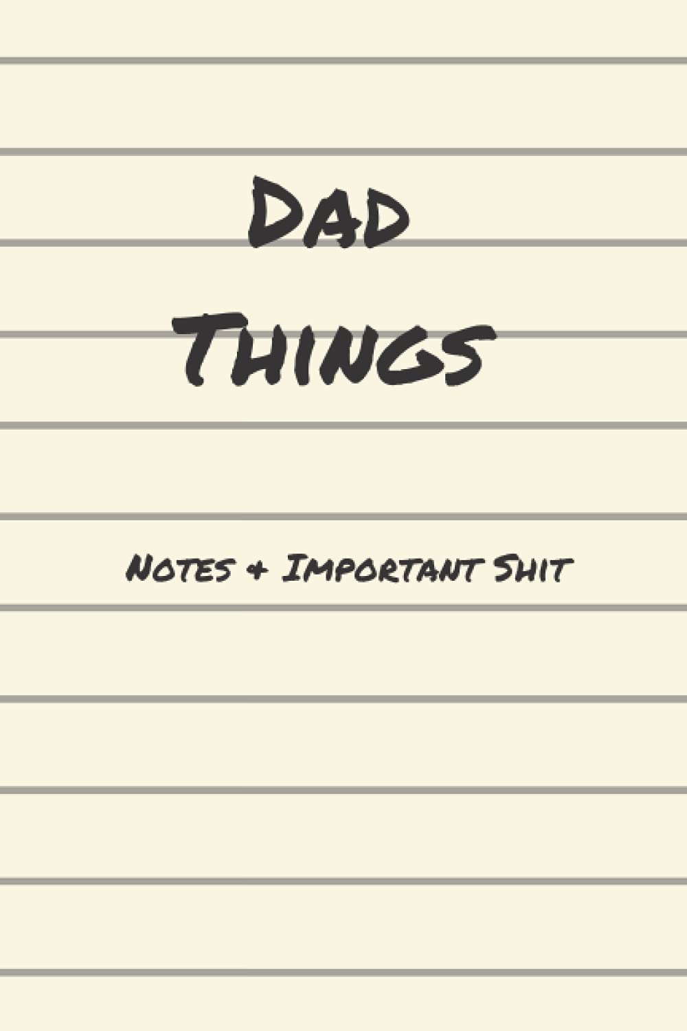 Dad Things | Notes & Important Shit: Notebook for Dad | Size 6x9 | 100 pages | Blank Lined Notes