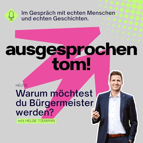 Warum m&ouml;chtest du B&uuml;rgermeister werden? - mit Helge Tiemann