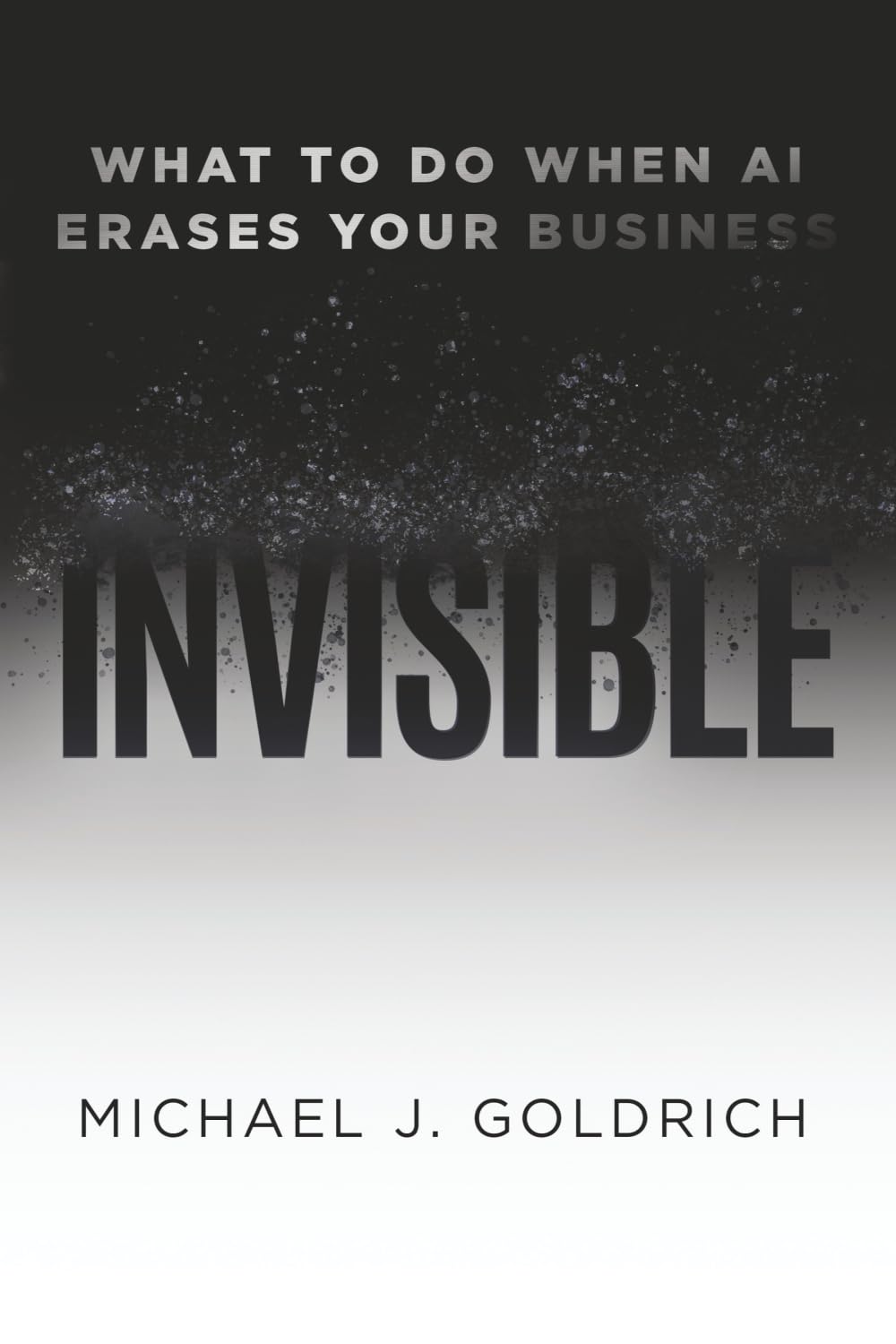 Invisible: What to Do When AI Erases Your Business