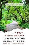 7-Day Washington National Park Itinerary: Your Guide to Mount Rainier National Park, North Cascades National Park, and Olympic National Park (7-Day National Park Itineraries)