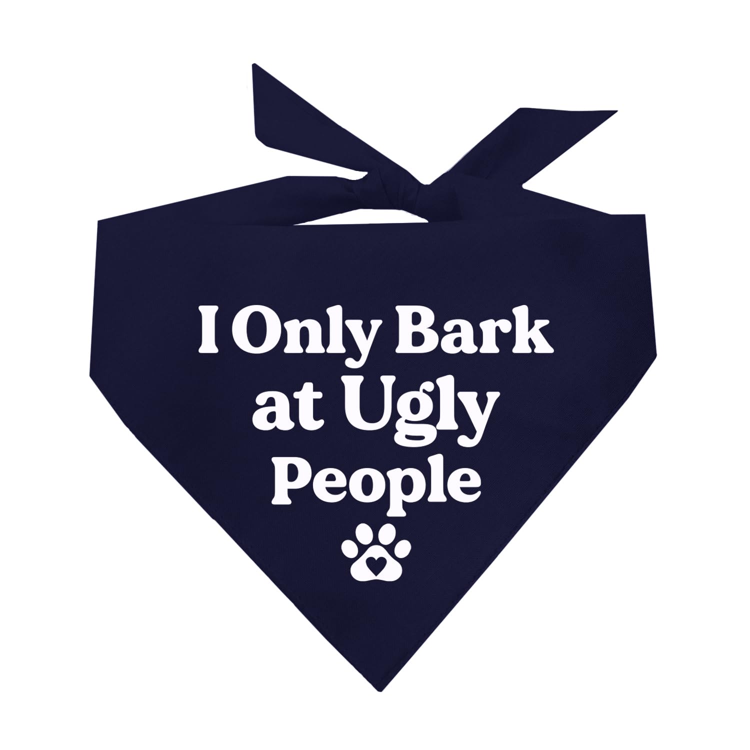 I Only Bark at Ugly People Dog Bandana | 100% Cotton Triangle | Made in USA | Funny | Humor | Joke | Silly Gift (589)
