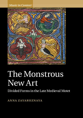 The Monstrous New Art: Divided Forms in the Late Medieval Motet (Music in Context)