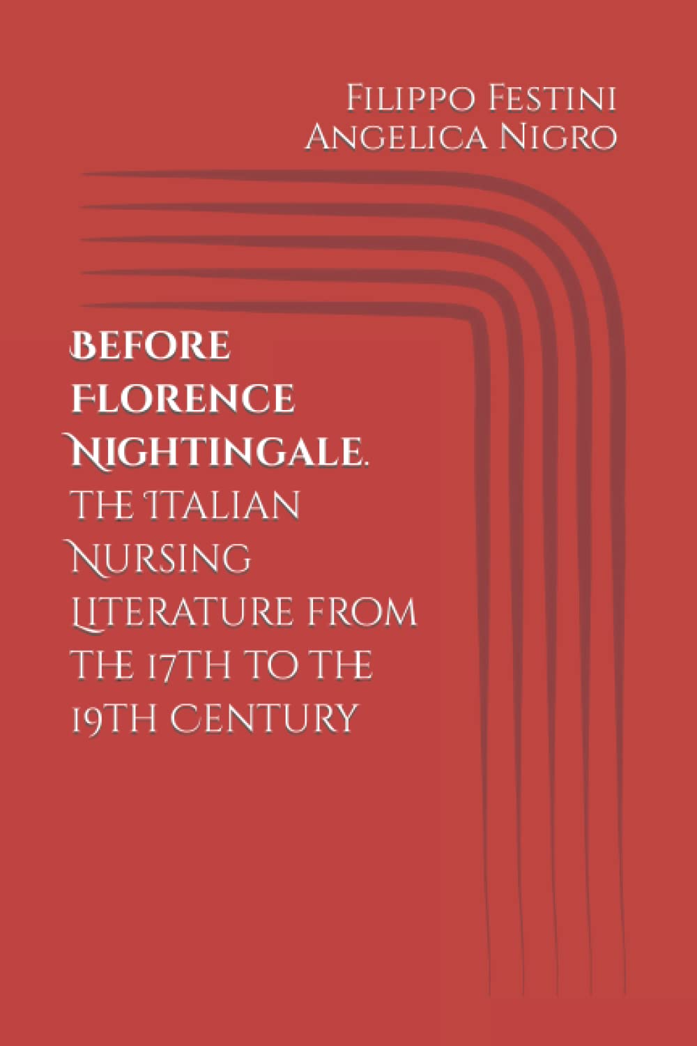 Before Florence Nightingale. The Italian Nursing Literature from the 17th to the 19th Century