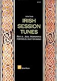 Irish Session Tunes: Reels, Jigs, Hornpipes for Solo, Duet or Band (Querflöte Noten)