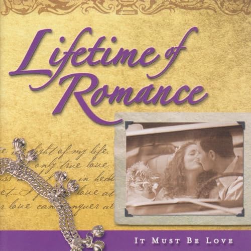 Lifetime of Romance: It Must Be Love