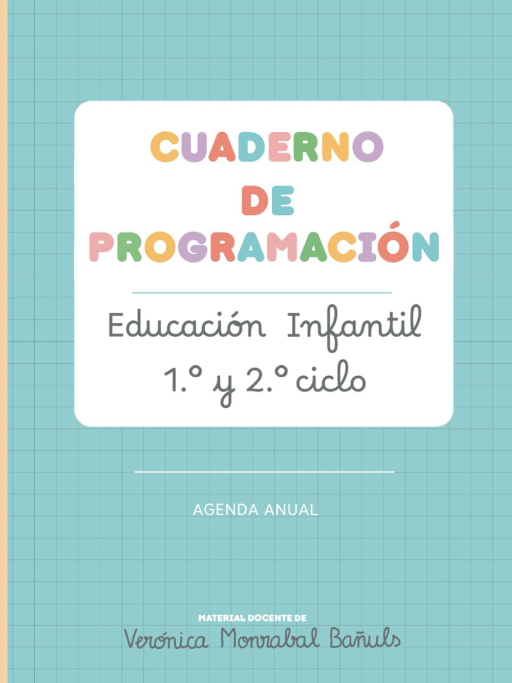 Cuaderno de programación: Planificador docente, Educación Infantil 1º y 2º ciclo. Organiza, programa y evalúa tu aula con calma y claridad.