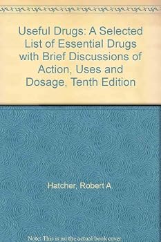 Useful Drugs: A Selected List of Essential Drugs with Brief Discussions of Action, Uses and Dosage