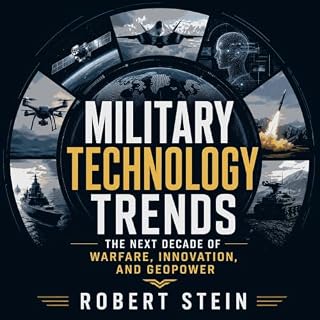 Military Technology Trends: The Next Decade of Warfare, Innovation, and Geopower cover art