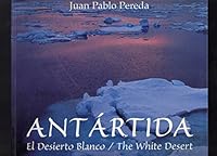 Antartida - El Desierto Blanco (Spanish Edition) 9879885503 Book Cover