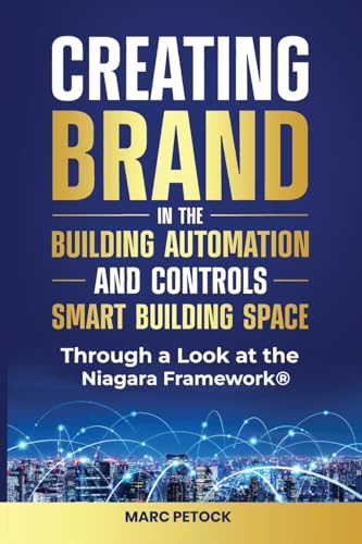 Creating Brand in the Building Automation, Controls, and Smart Buildings Space Through a Look at the Niagara Framework(R)