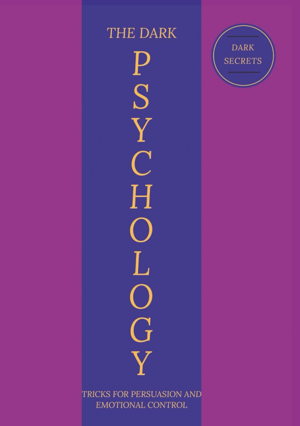 The Dark Psychology Tricks: For Persuasion and Emotional Control (AlenHarGG Books)