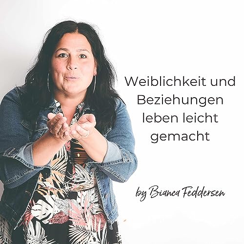 Weiblichkeit leben leicht gemacht Podcast Por Bianca Feddersen arte de portada