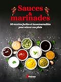 Sauces & marinades: 80 recettes faciles et incontournables pour relever vos plats