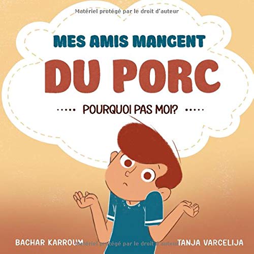 Mes amis mangent du porc…pourquoi pas moi ?: (Islam pour enfants) (French Edition) Mes amis mangent du porc…pourquoi pas moi ?: (Islam pour enfants) (French Edition)