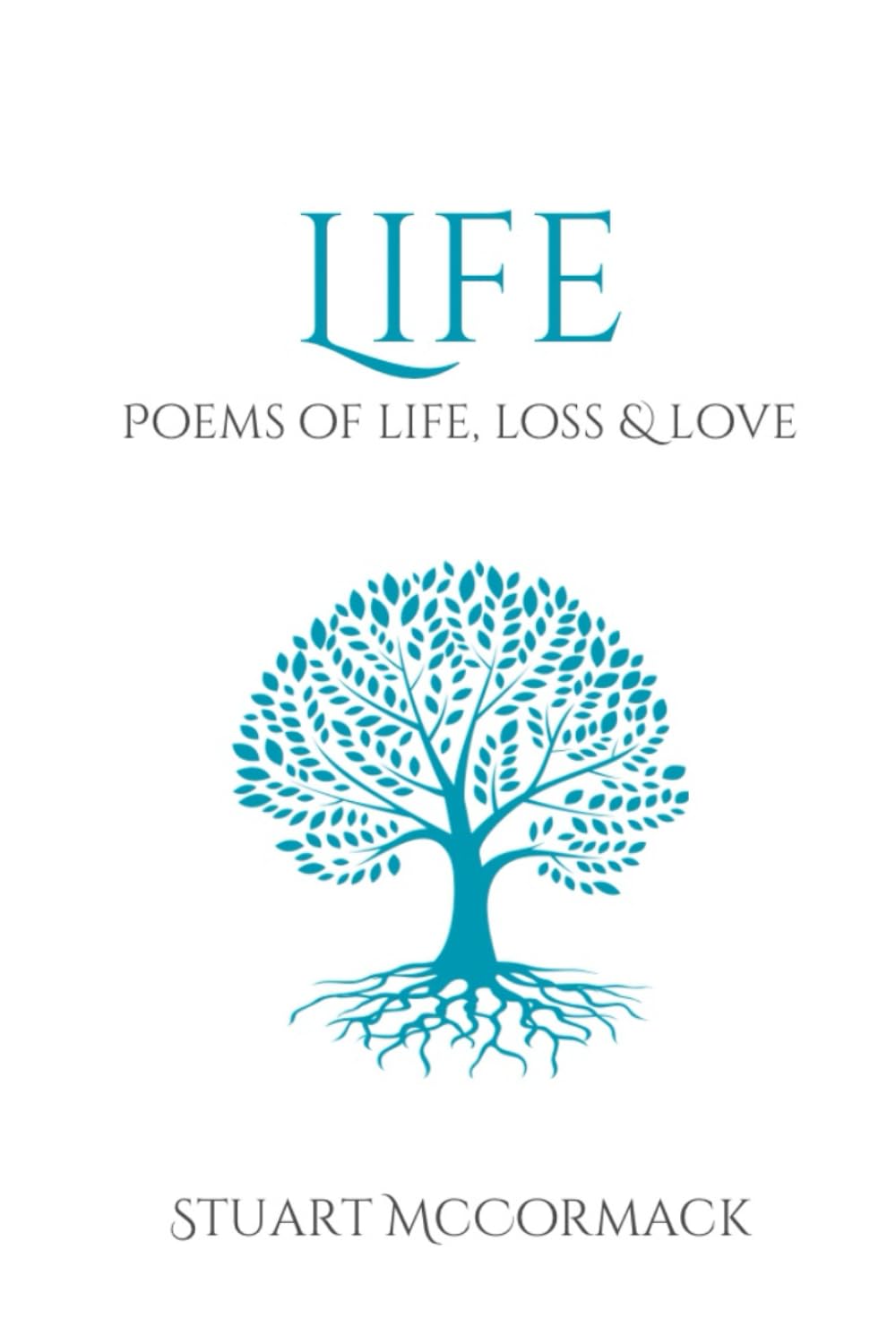 Life: Poems of Life, Loss & Love