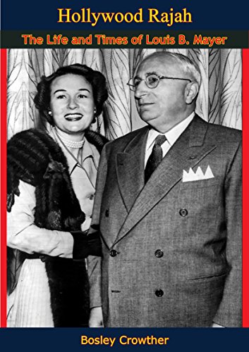 Hollywood Rajah: The Life and Times of Louis B. Mayer Hollywood Rajah: The Life and Times of Louis B. Mayer