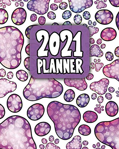 2021 Planner: Pet Paw Prints Purple Polka Dots - 53 Week 12 Month with Inspirational Quotes - Jan 1st 2021 to Dec 30th 2021 (8x10 Planner Pet Paw Prints and Hearts)