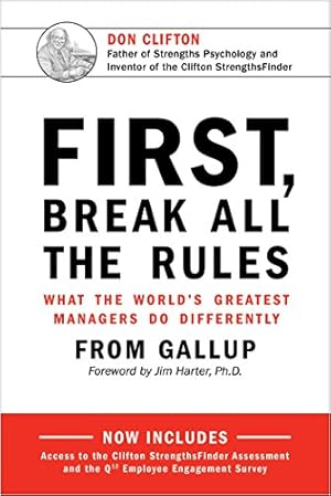 First, Break All the Rules: What the World's Greatest Managers Do Differently