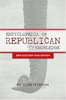 Encyclopedia of Republican Knowledge, 2004 Election Year Edition 0972829016 Book Cover