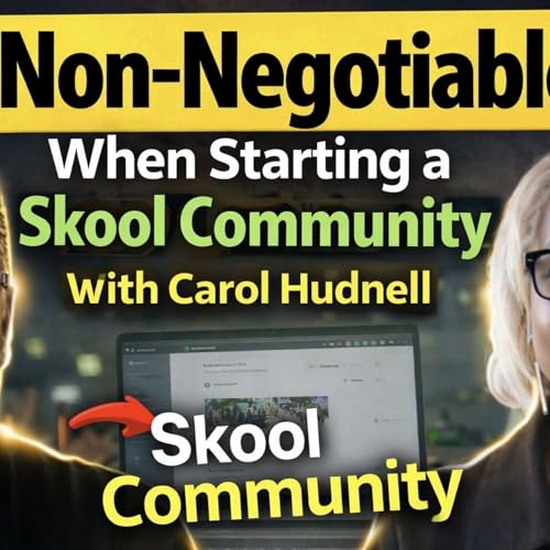 3 Non-Negotiables When Starting a Skool Community with Carol Hudnell