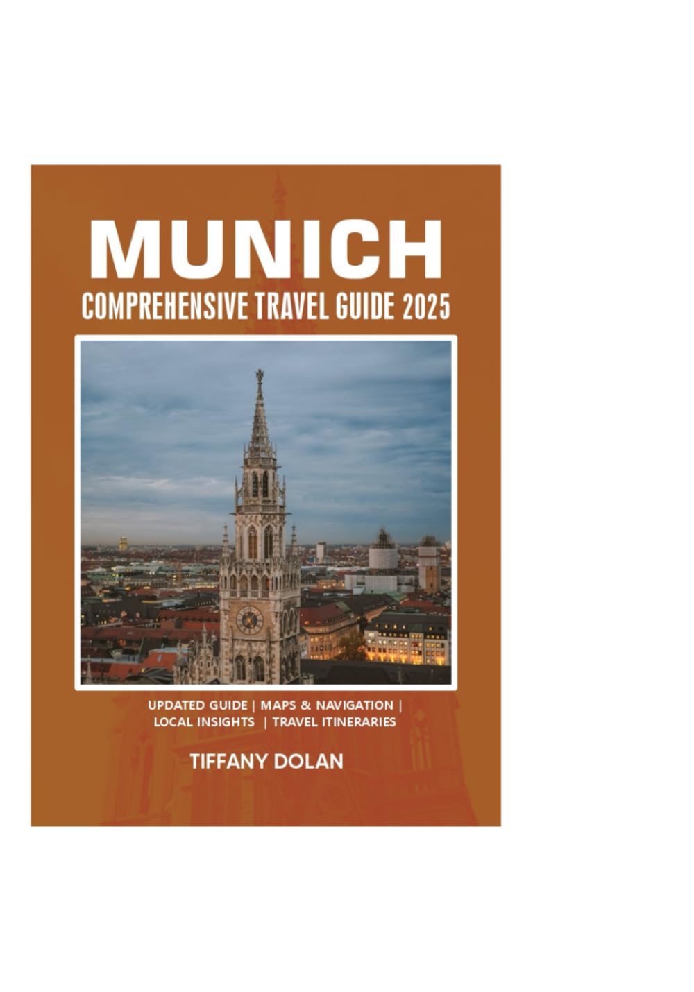 MUNICH COMPREHENSIVE TRAVEL GUIDE 2025 (The Explorer)