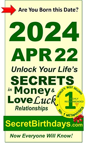 Image of Born 2024 Apr 22? Your Birthday Secrets to Money, Love Relationships Luck: Fortune Telling Self-Help: Numerology, Horoscope, Astrology, Zodiac, Destiny Science, Metaphysics (20240422)