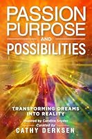 Passion Purpose and Possibilities: Transforming Dreams into Reality 1956665935 Book Cover