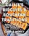 Callie's Biscuits and Southern Traditions: Heirloom Recipes from Our Family Kitchen