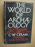 THE WORLD OF ARCHAEOLOGY: THE PIONEERS TELL THEIR OWN STORY. - C. W CERAM 