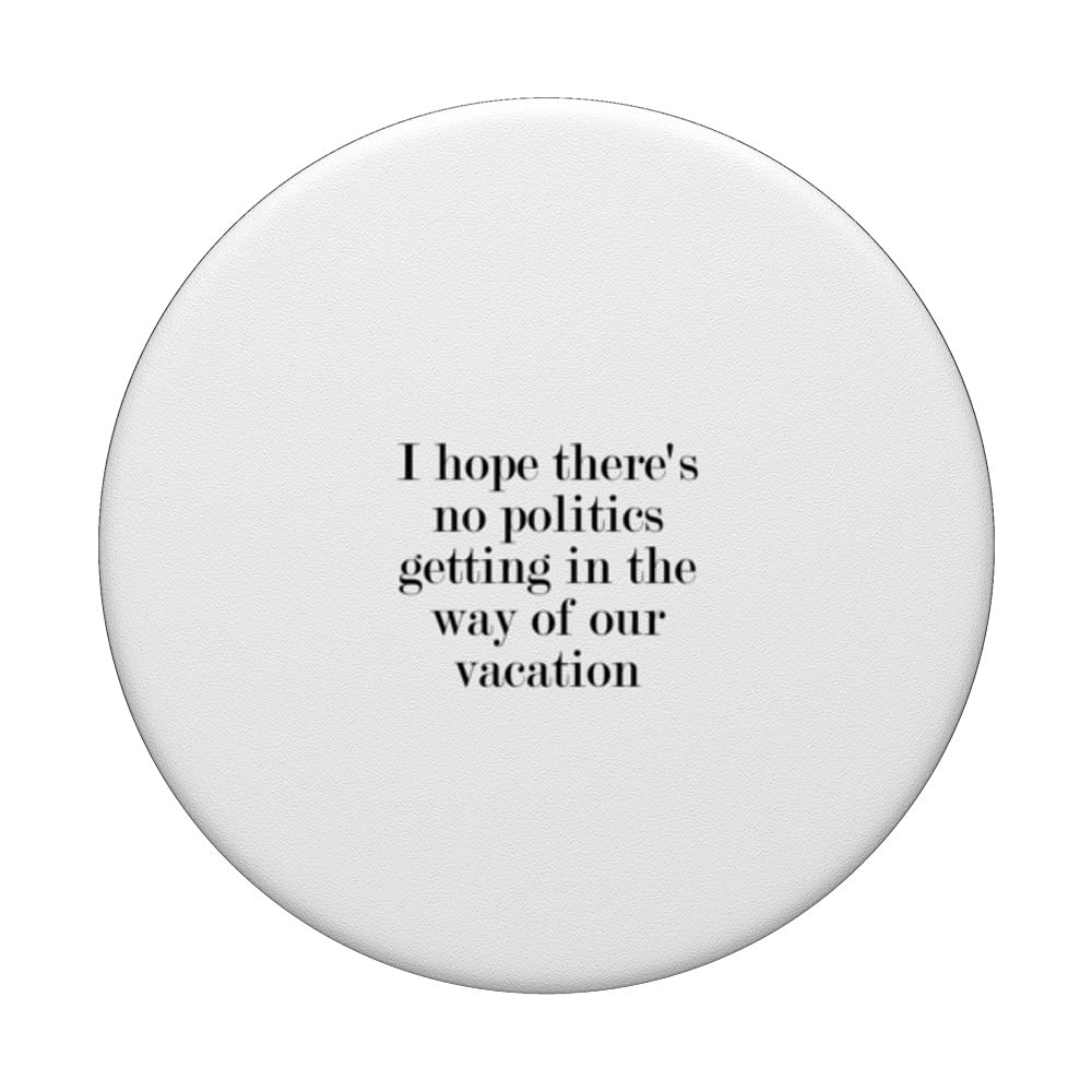 I hope there's no politics getting in the way of our... PopSockets Swappable PopGrip, Black - Image 3