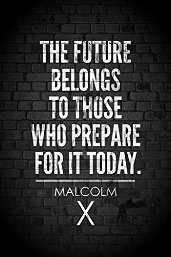 Malcolm X Future Belongs to Those Who Prepare Today Motivational Cool Wall Decor Art Print Poster 12x18
