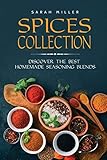 Spices Collection: Discover The Best Homemade Seasoning Blends