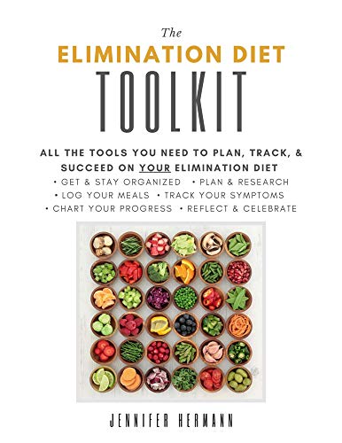 The Elimination Diet Toolkit: All the tools you need to plan, track, & succeed on your elimination diet