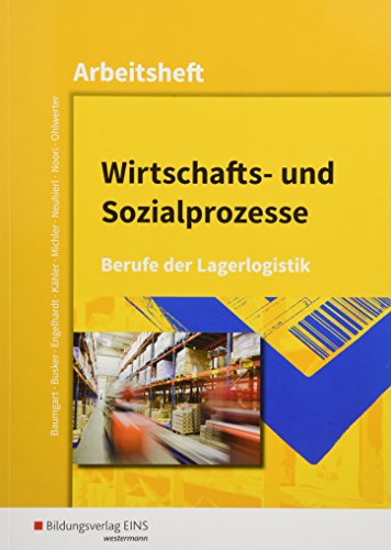 Wirtschafts- und Sozialprozesse: Berufe der Lagerlogistik: Arbeitsheft