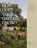 How Does Your Garden Grow?: The elements of planning, growing & caring for a garden