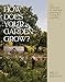 How Does Your Garden Grow?: The elements of planning, growing & caring for a garden