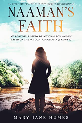 Naaman'S Faith: An 8-Day Bible Study Devotional For Women Based On The Account Of Naaman cover