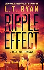 Ripple Effect: A Bear Logan Thriller (Bear Logan Thrillers Book 1)