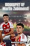BIOGRAPHY OF Martin Zubimendi: Mastering the Midfield with Intelligence and Heart
