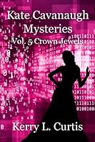 Kate Cavanaugh Mysteries: Vol. 5 Crown Jewels 1081909978 Book Cover