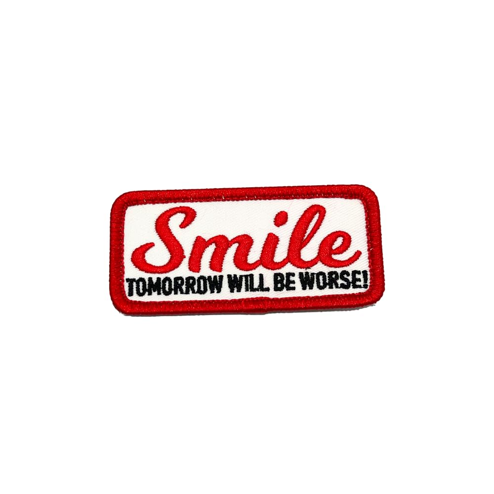 Smile Tomorrow Will Be Worse - Funny Patch Humor - Gifts for Her Gifts for Him - Embroidered Patch Morle Patch - Pins Hook and Loop Patches
