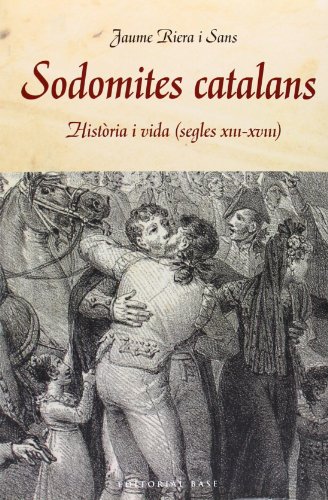 Sodomites Catalans: Història i vida (s. XIII-XVIII): 114 (Base Històrica)