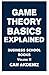 Game Theory Basics Explained: Business School Books Volume 11